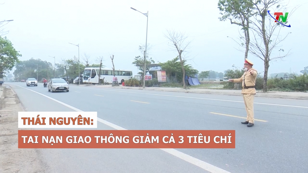 Thái Nguyên: tai nạn giao thông giảm cả 3 tiêu chí