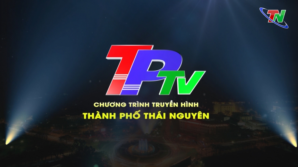 Chương trình Truyền hình Thành phố Thái Nguyên ngày 30/7/2022