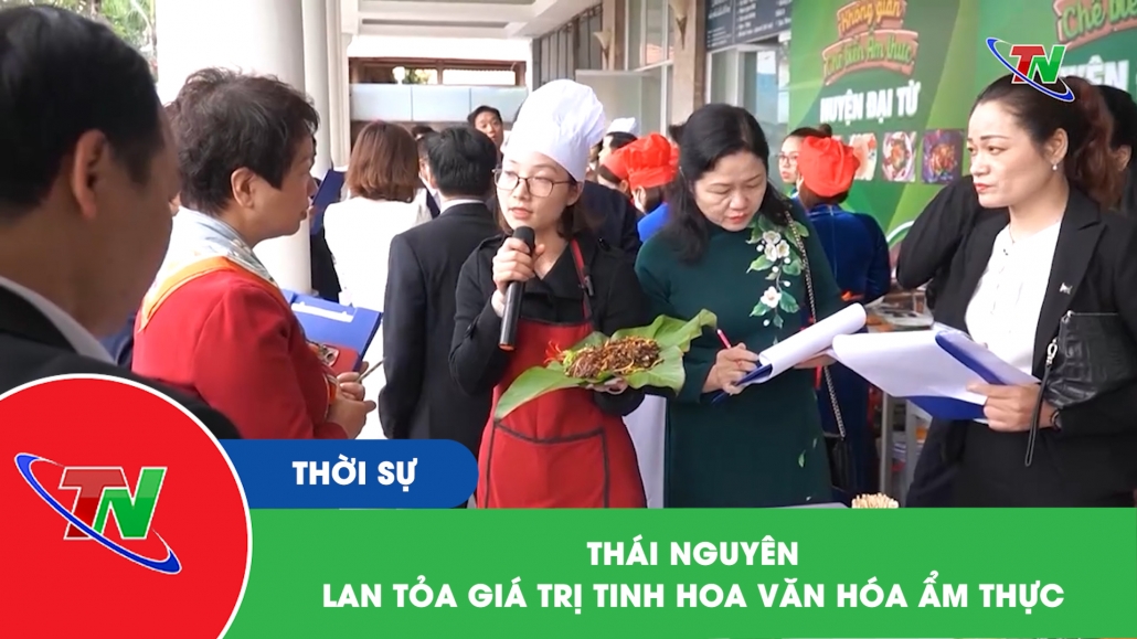 Thái Nguyên: Lan tỏa giá trị tinh hoa văn hóa ẩm thực