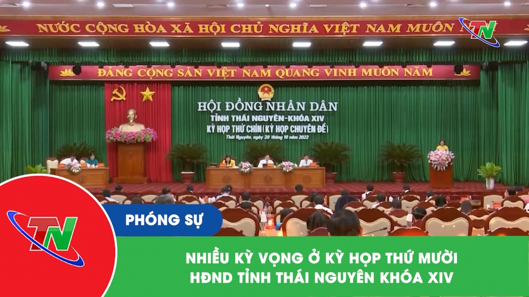 Nhiều kỳ vọng ở kỳ họp thứ mười, HĐND tỉnh Thái Nguyên khóa XIV