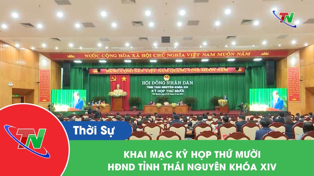 Khai mạc kỳ họp thứ mười, HĐND tỉnh Thái Nguyên khóa XIV