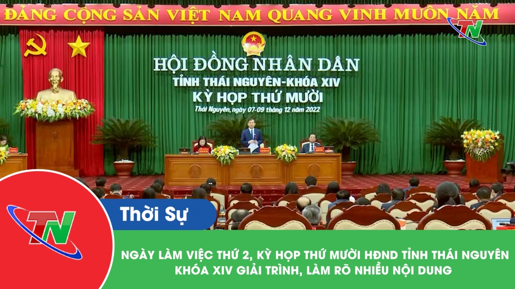 Ngày làm việc thứ 2, kỳ họp thứ mười, HĐND tỉnh Thái Nguyên khóa XIV giải trình, làm rõ nhiều nội dung
